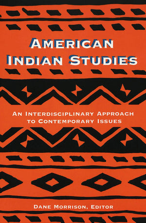 American Indian Studies: An Interdisciplinary Approach To Contemporary Issues,New