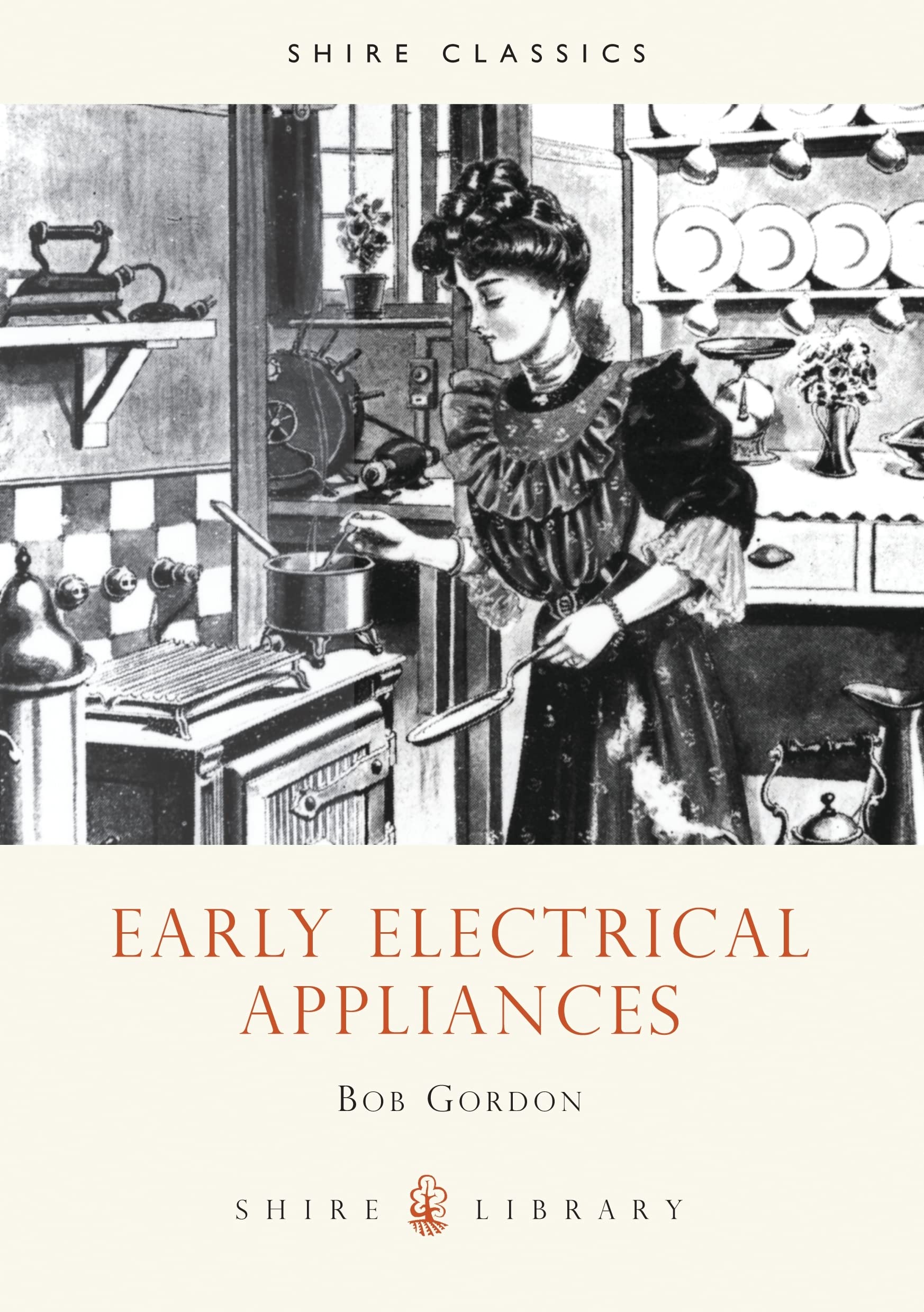 Early Electrical Appliances (Shire Library),New