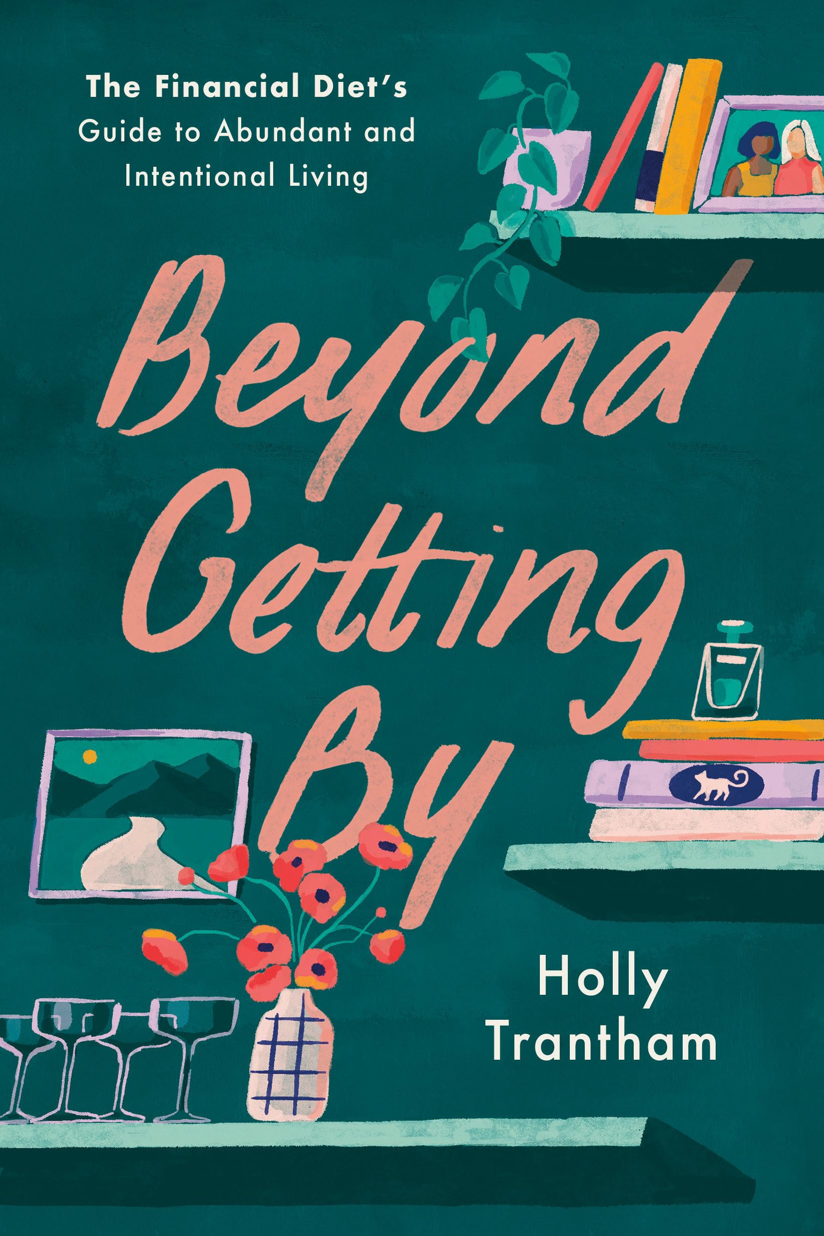 Beyond Getting By: The Financial Diet'S Guide To Abundant And Intentional Living,Used