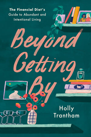 Beyond Getting By: The Financial Diet'S Guide To Abundant And Intentional Living,Used
