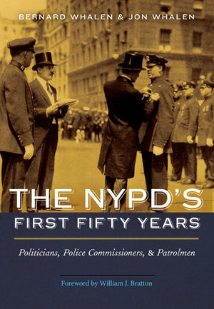 The NYPD's First Fifty Years: Politicians, Police Commissioners, and Patrolmen,Used