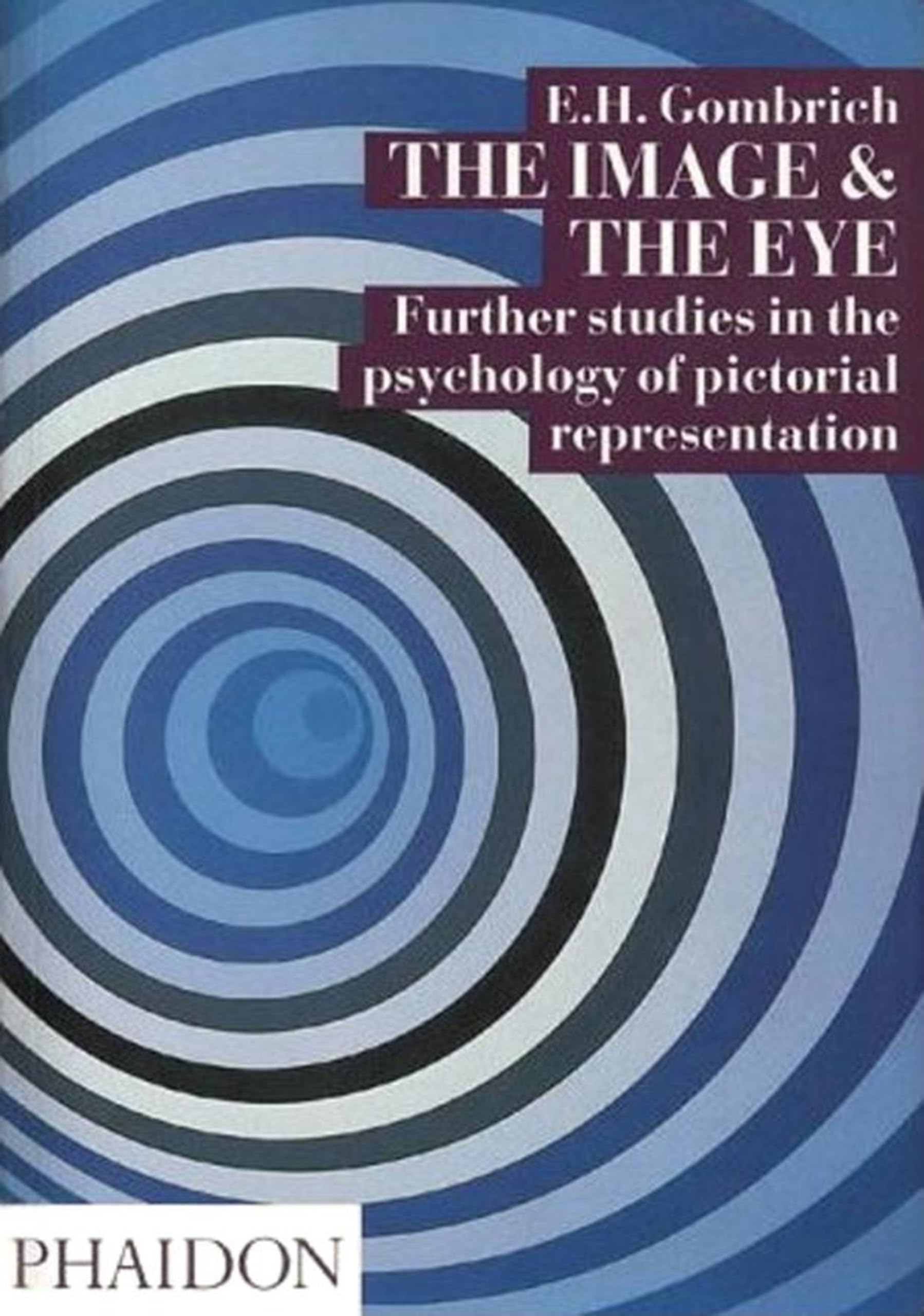 The Image And The Eye: Further Studies In The Psychology Of Pictorial Representation