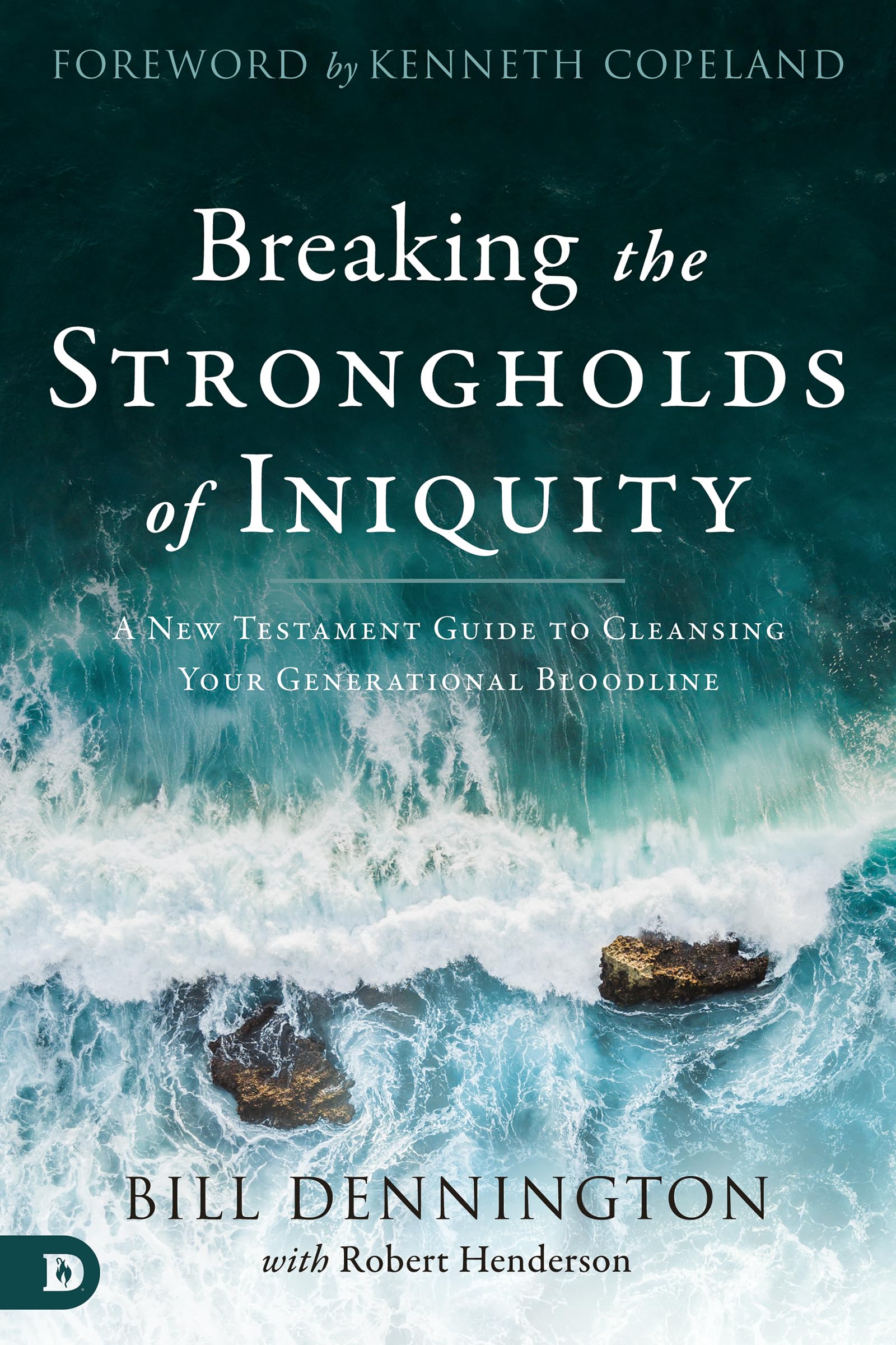 Breaking The Strongholds Of Iniquity: A New Testament Guide To Cleansing Your Generational Bloodline,New