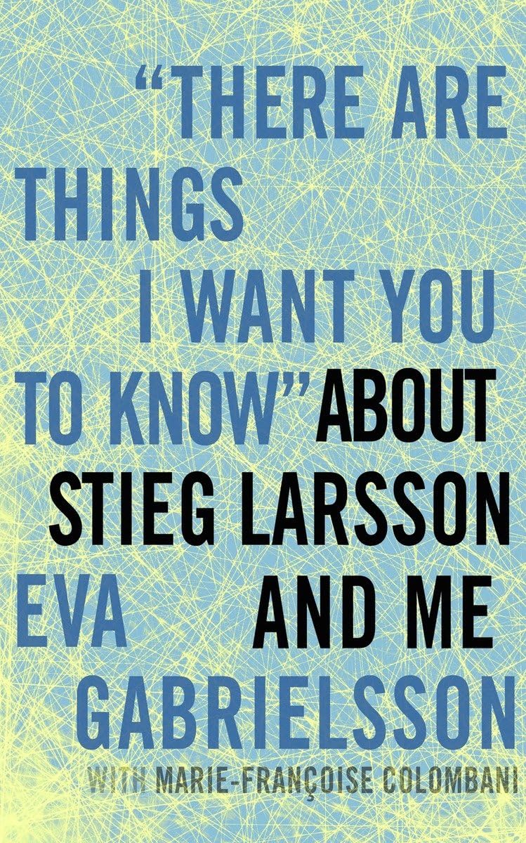 There Are Things I Want You To Know' About Stieg Larsson And Me,Used