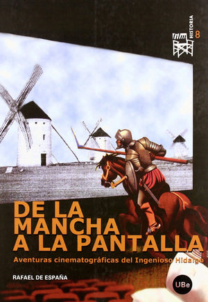 De la Mancha a la pantalla. Aventuras cinematogrficas del ingenioso hidalgo.,Used