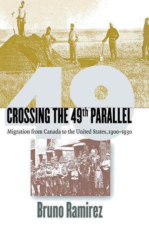 Crossing the 49th Parallel: Migration from Canada to the United States, 19001930,Used