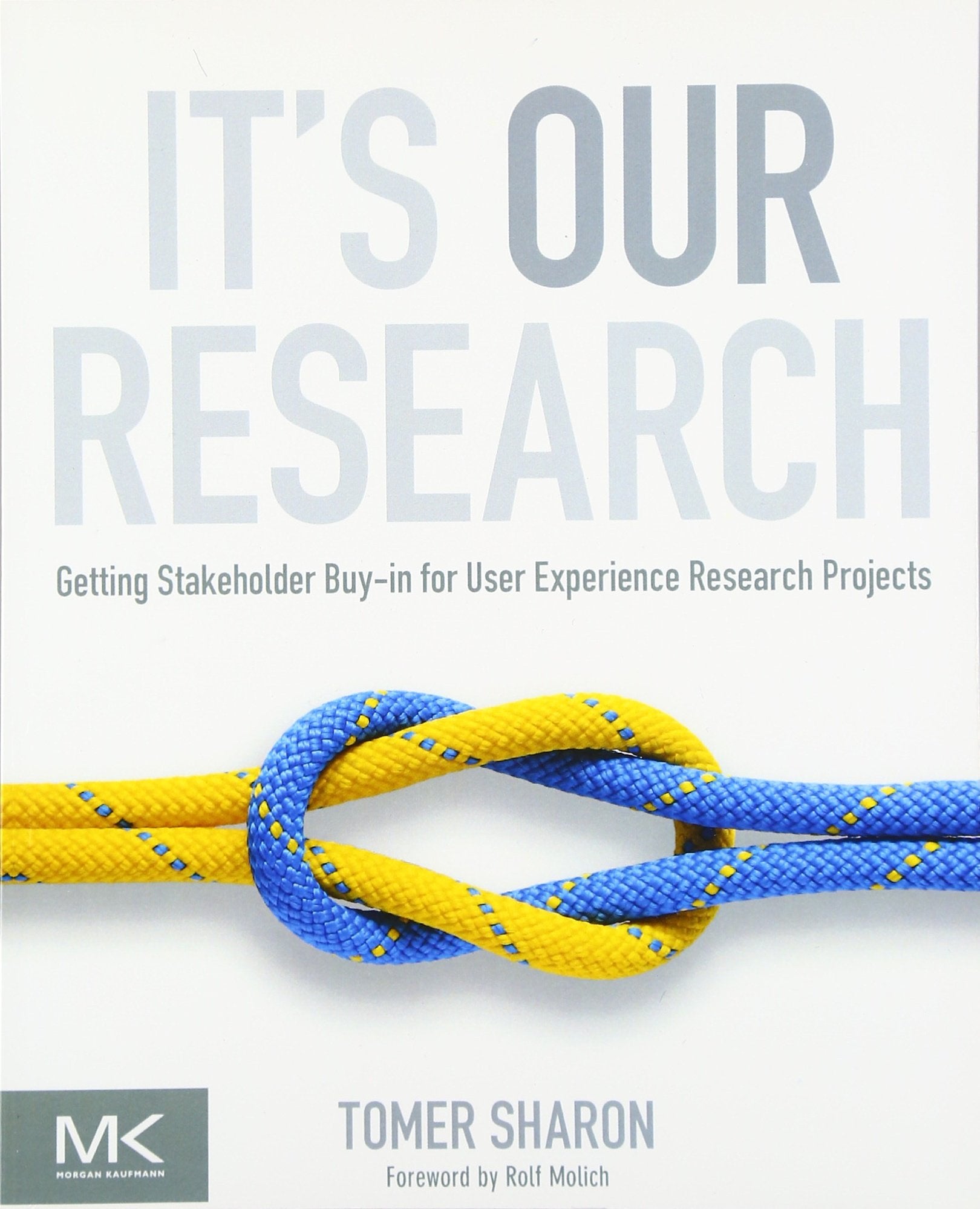 It's Our Research: Getting Stakeholder Buyin for User Experience Research Projects,New
