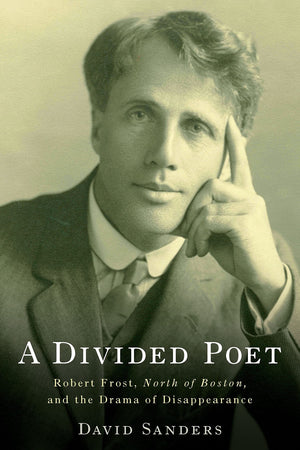 A Divided Poet: Robert Frost, North of Boston, and the Drama of Disappearance (Studies in American Literature and Culture),Used