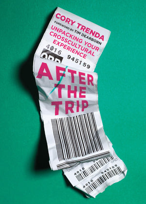 After the Trip: Unpacking Your Crosscultural Experience,Used