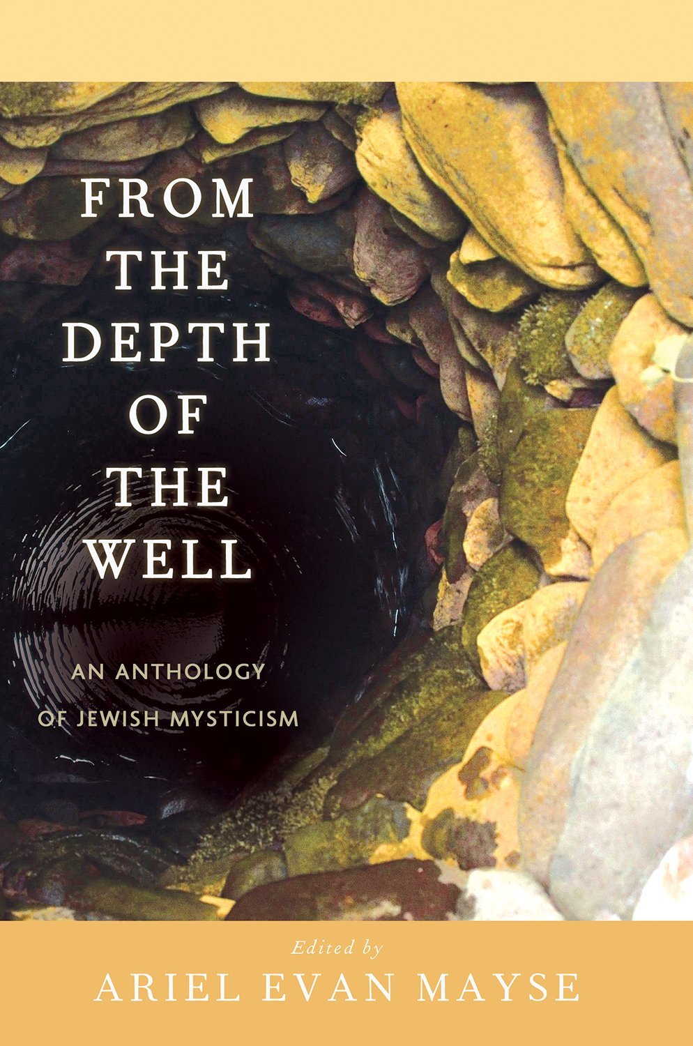 From The Depth Of The Well: An Anthology Of Jewish Mysticism