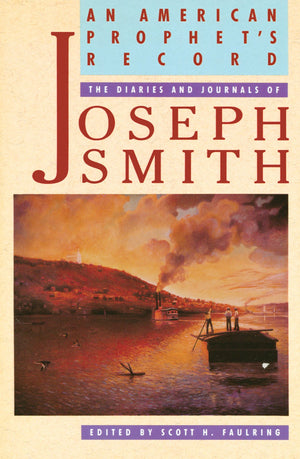 An American Prophet'S Record: The Diaries And Journals Of Joseph Smith,New