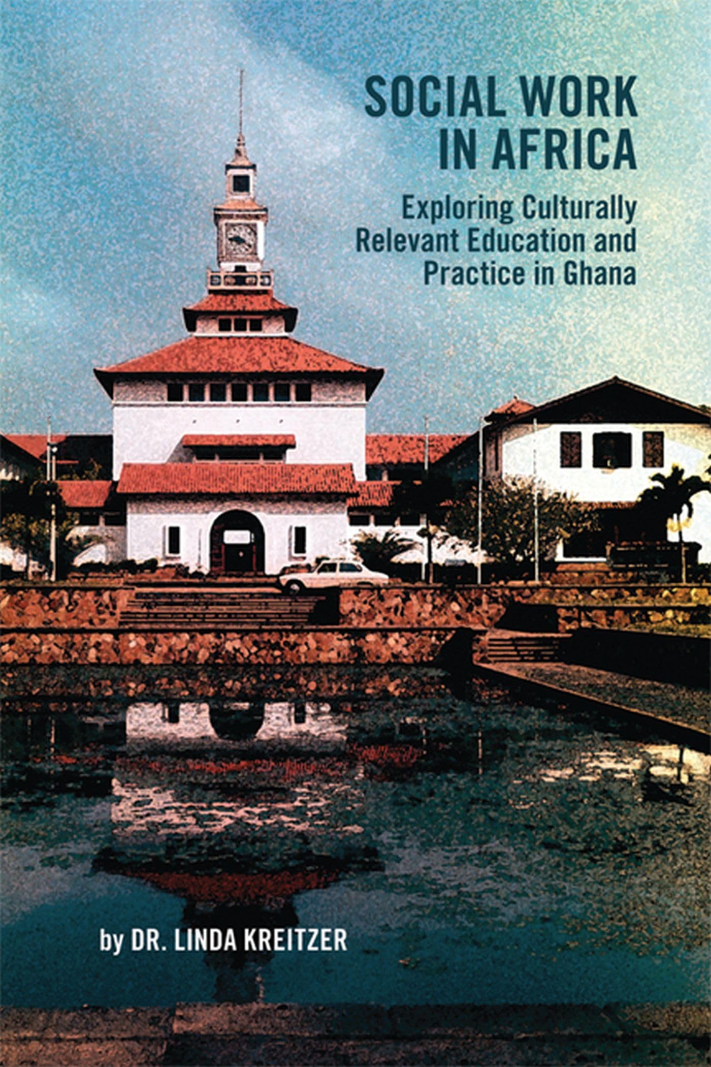 Social Work In Africa: Exploring Culturally Relevant Education And Practice In Ghana (Africa: Missing Voices, 10),Used