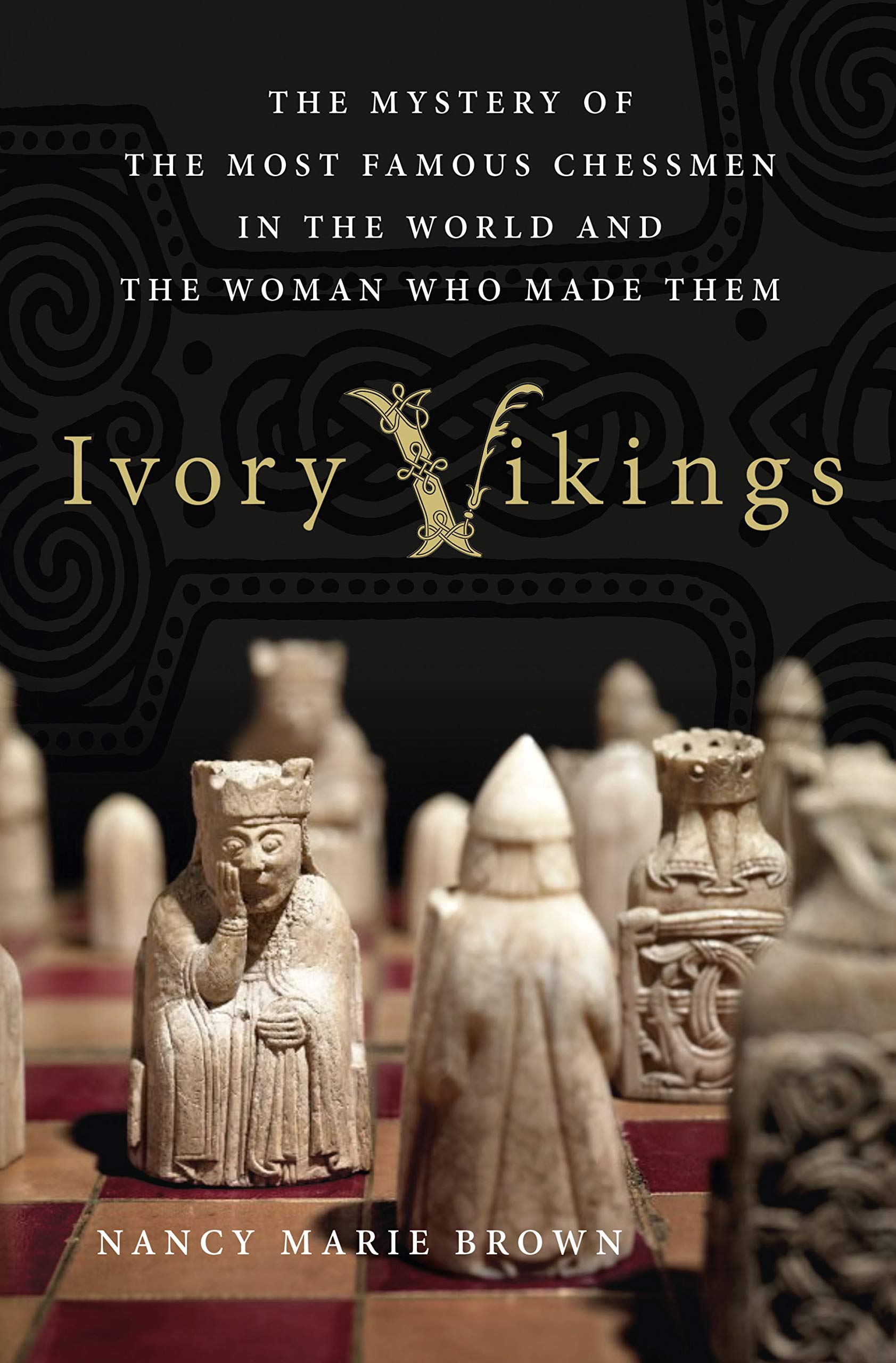 Ivory Vikings: The Mystery of the Most Famous Chessmen in the World and the Woman Who Made Them: The Mystery of the Most Famous ,Used