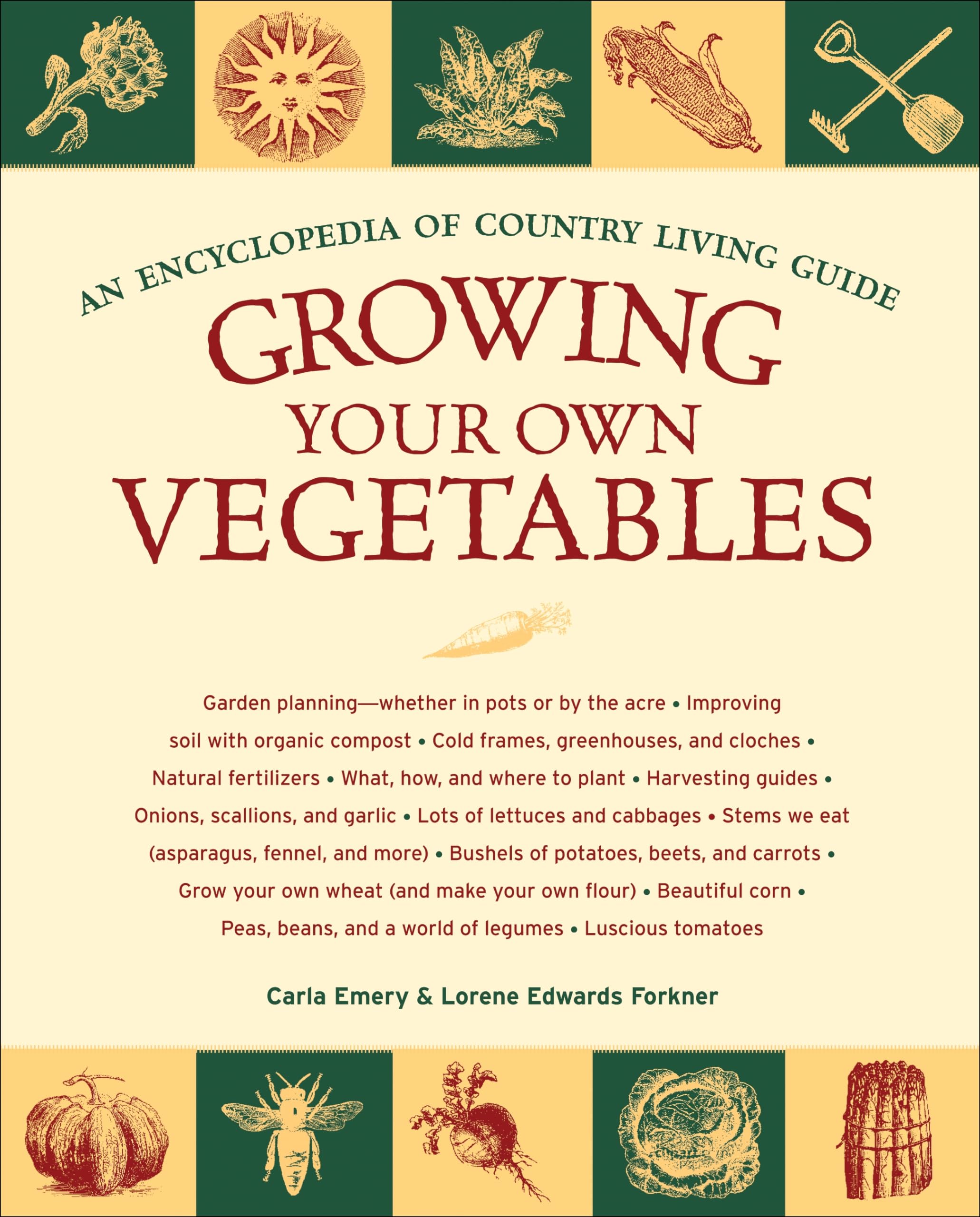 Growing Your Own Vegetables: An Encyclopedia Of Country Living Guide