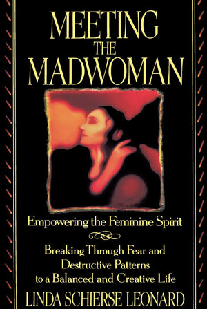 Meeting the Madwoman: Empowering the Feminine Spirit,Used