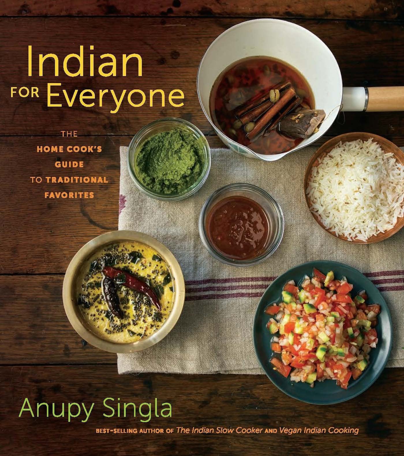 Indian for Everyone: The Home Cook s Guide to Traditional Favorites