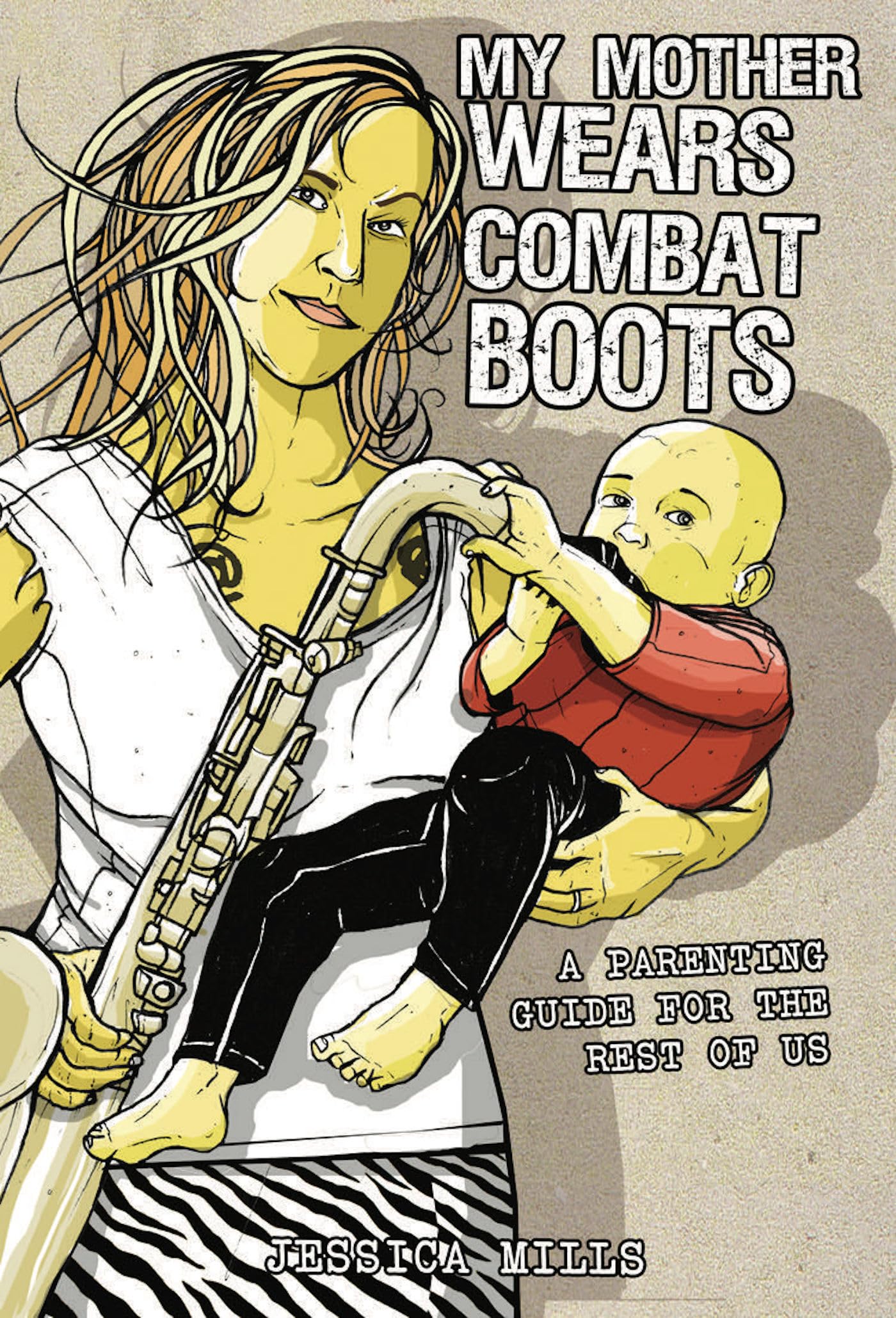 My Mother Wears Combat Boots: A Parenting Guide For The Rest Of Us,Used
