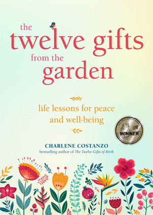 The Twelve Gifts from the Garden: Life Lessons for Peace and WellBeing (Tropical Climate Gardening, Horticulture and Botany Ess,Used