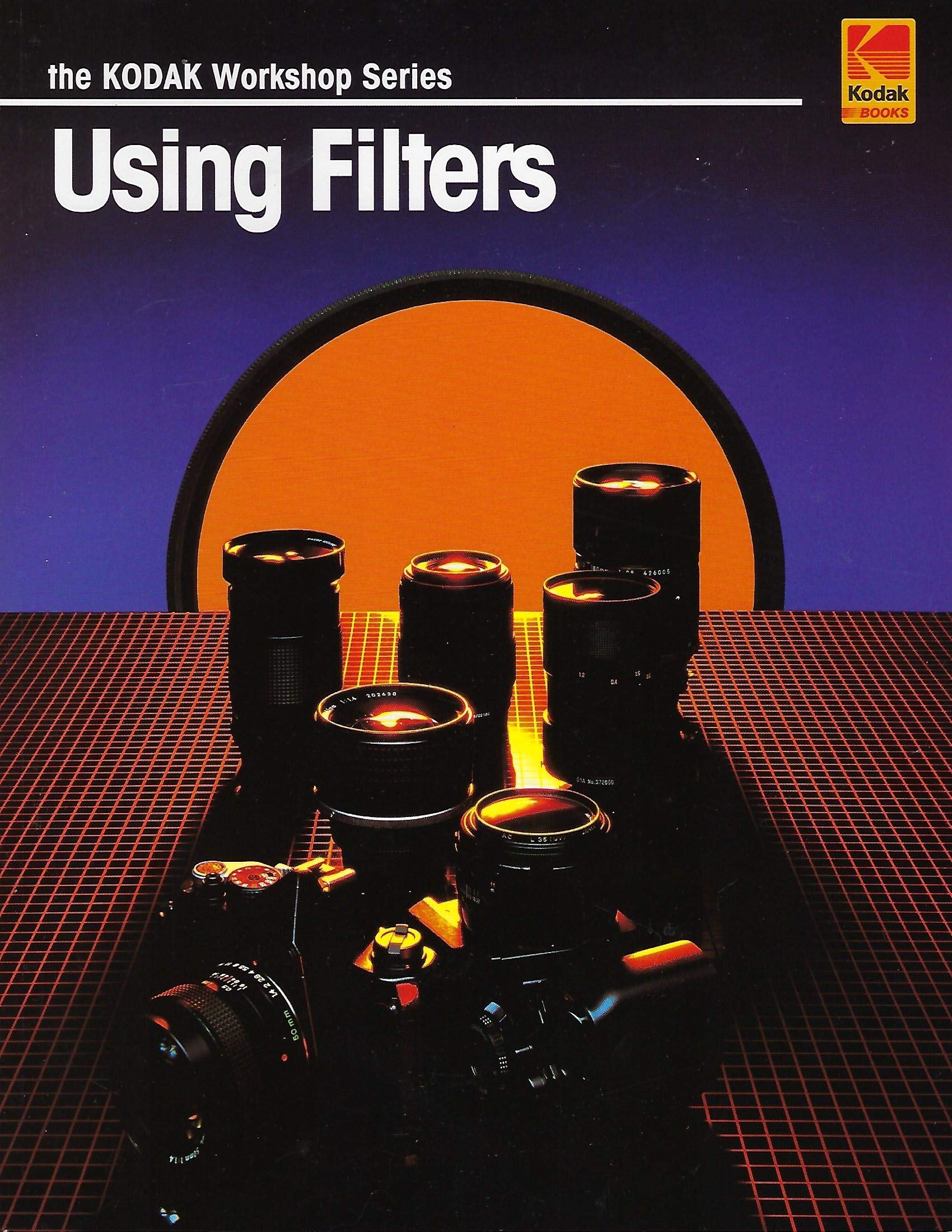 Using Filters (Kodak Workshop Series) (The Kodak Workshop Series),New