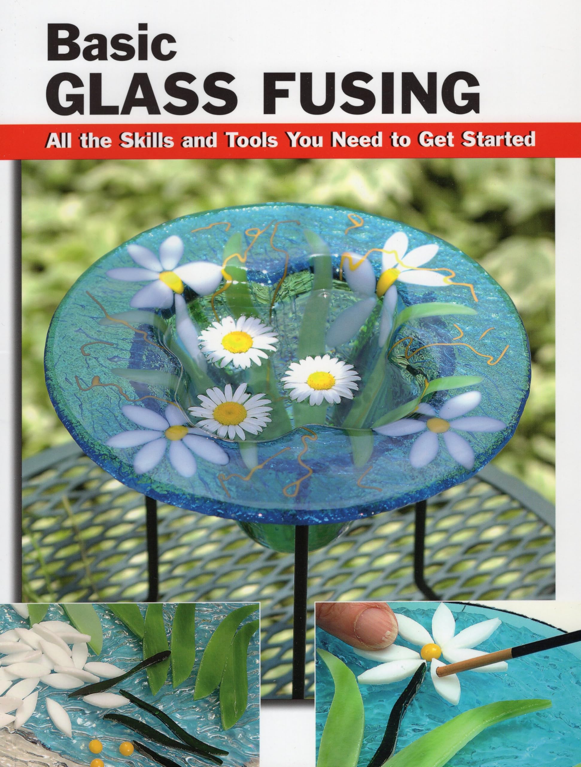 Basic Glass Fusing: All the Skills and Tools You Need to Get Started (How To Basics),New