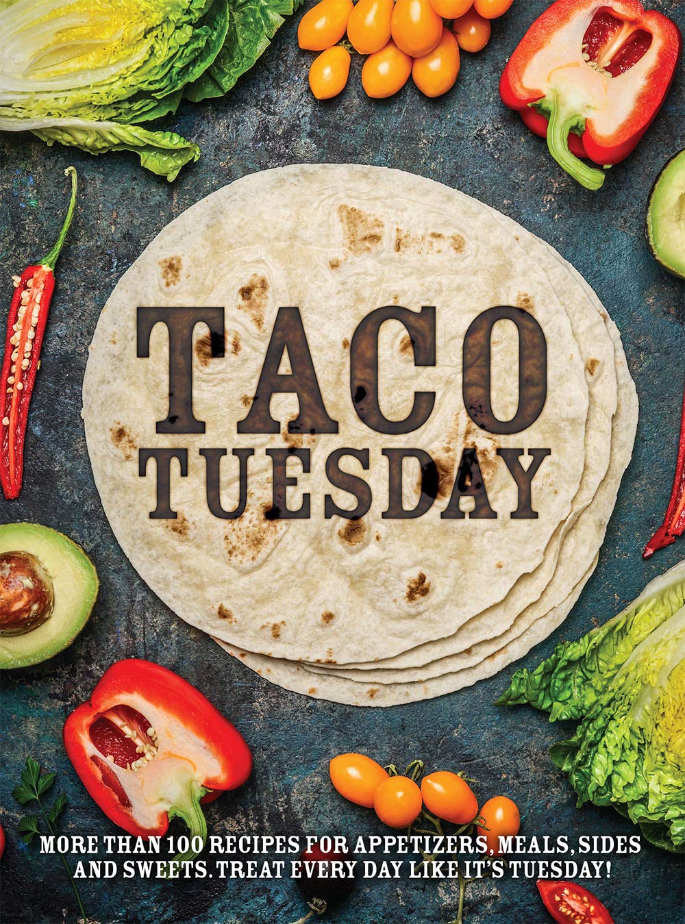 Taco Tuesday: More Than 100 Recipes for Appetizers, Meals, Sides and Sweets. Treat Every Day like It's Tuesday!,Used