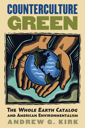 Counterculture Green: The Whole Earth Catalog and American Environmentalism (CultureAmerica),New
