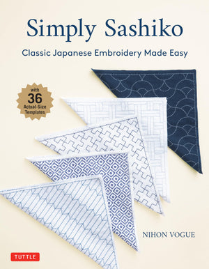 Simply Sashiko: Classic Japanese Embroidery Made Easy (With 36 Actual Size Templates),New
