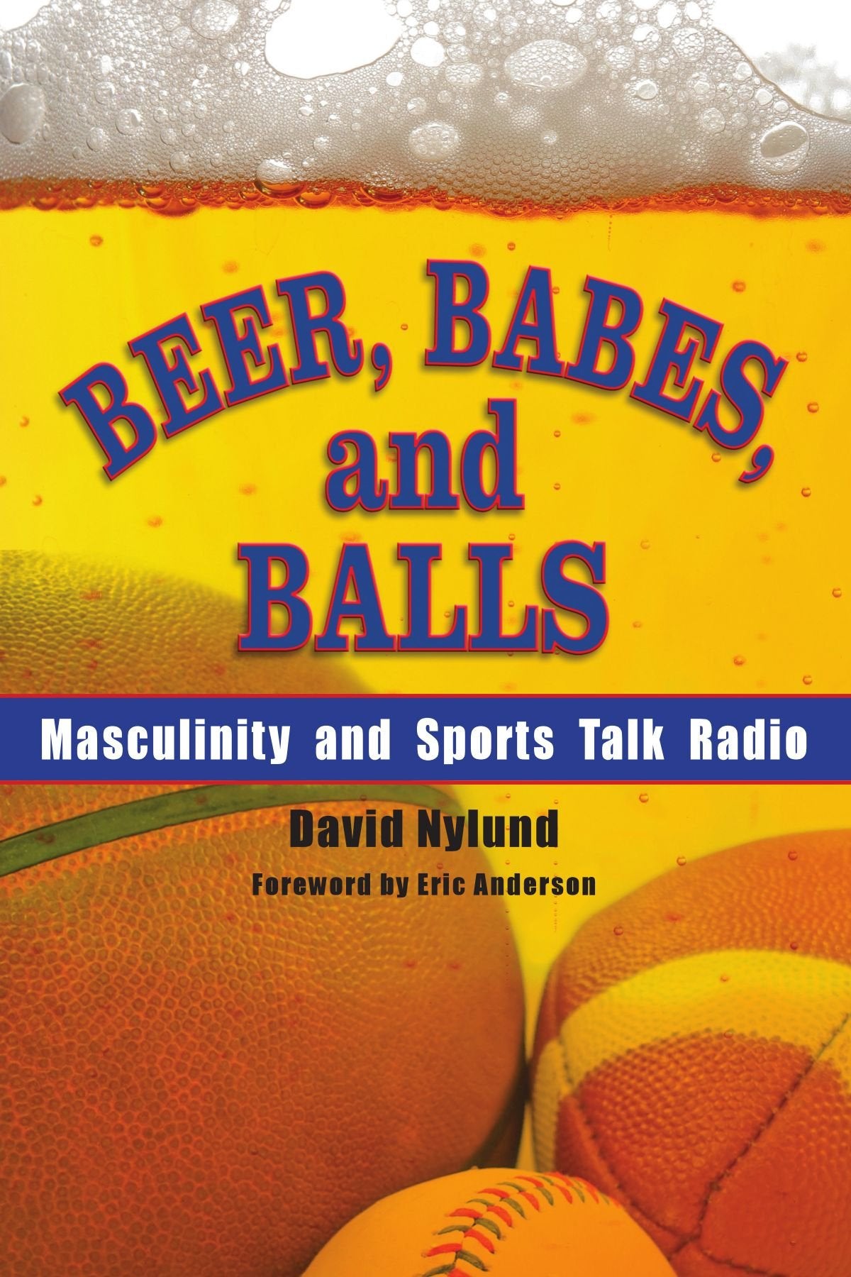 Beer, Babes, And Balls: Masculinity And Sports Talk Radio (S U N Y Series On Sport, Culture, And Social Relations),New