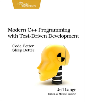 Modern C++ Programming with TestDriven Development: Code Better, Sleep Better,Used