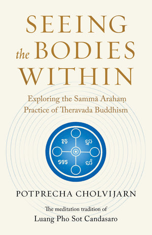 Seeing The Bodies Within: Exploring The Samma Araham Practice Of Theravada Buddhism