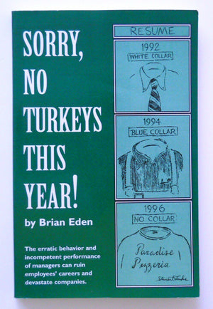 Sorry, No Turkeys This Year!: The Erratic Behavior and Incompetent Performance of Managers Can Ruin Employees' Caareers and Deva,Used