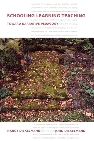 Schooling Learning Teaching: Toward Narrative Pedagogy,Used