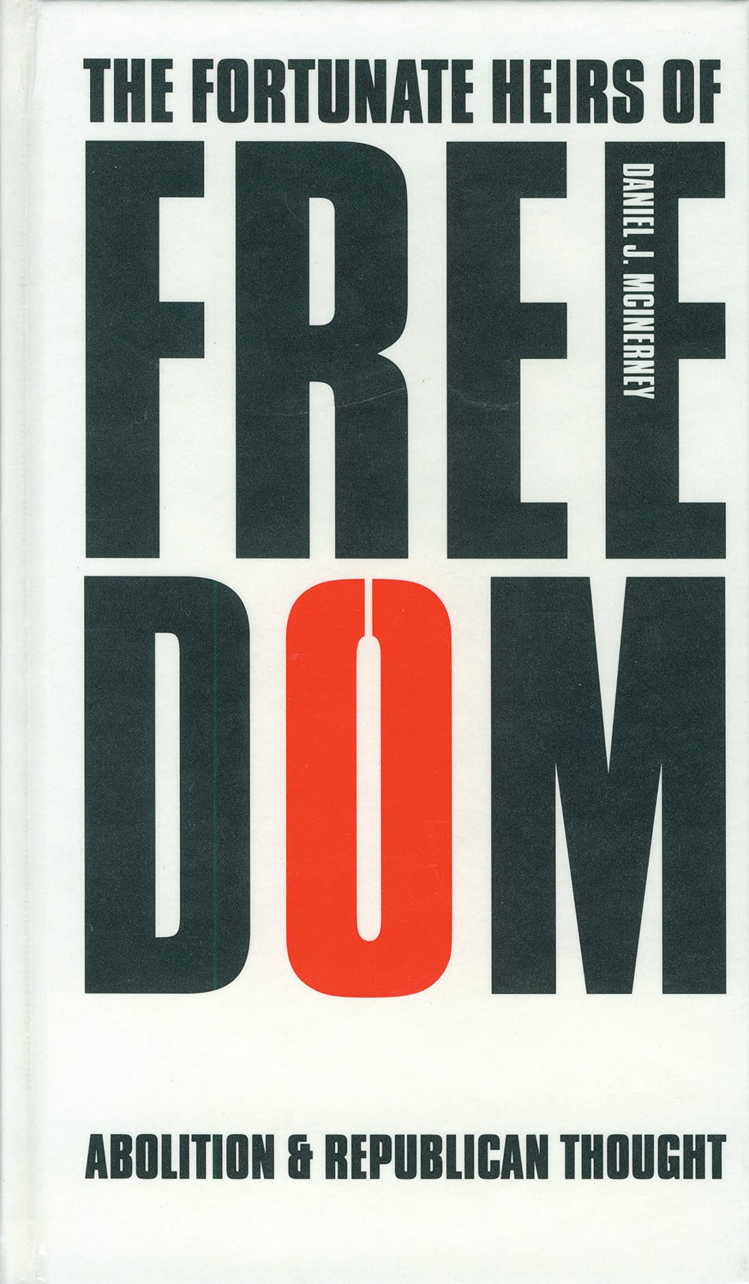 The Fortunate Heirs Of Freedom: Abolition And Republican Thought,Used