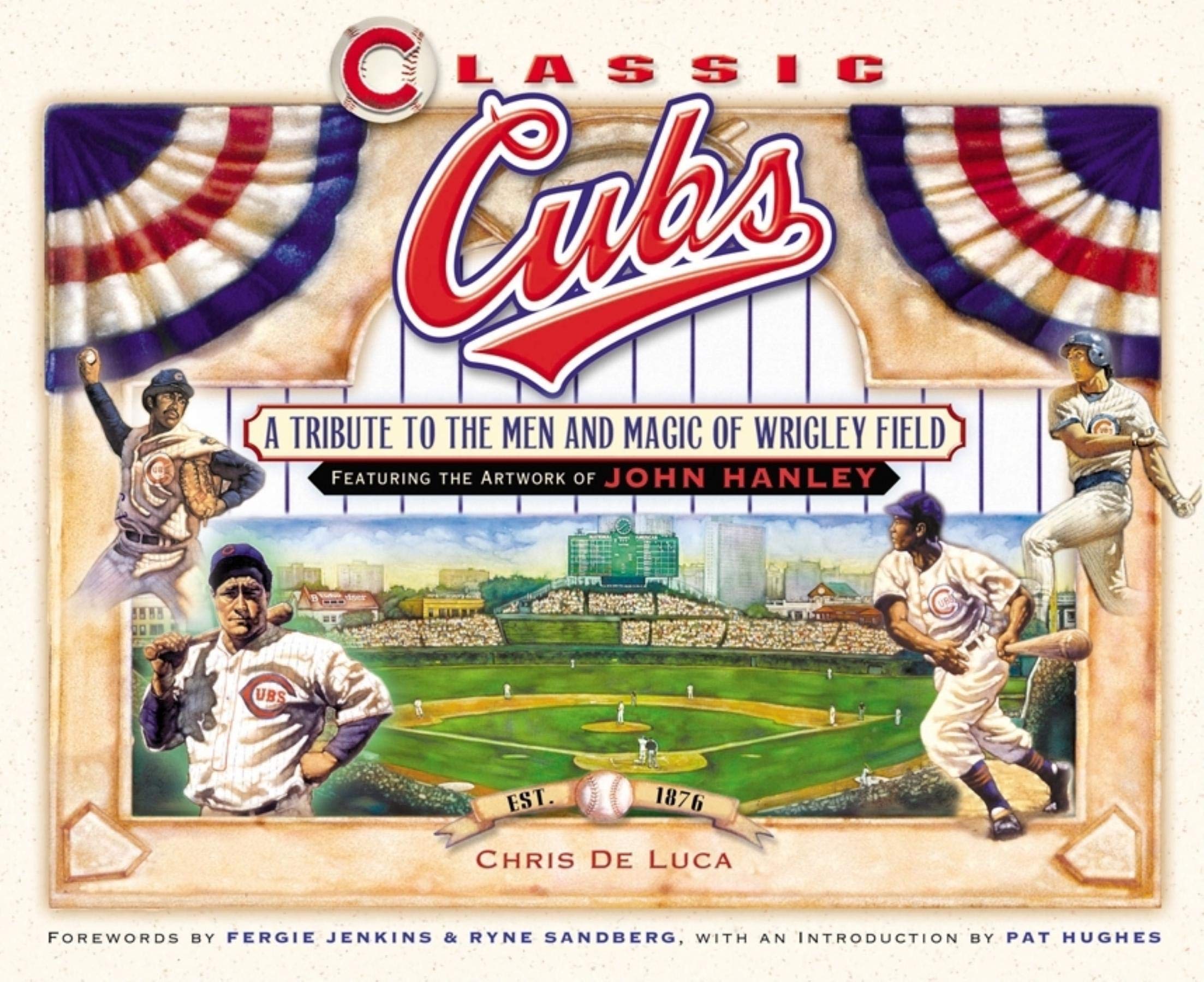 Classic Cubs: A Tribute to the Men and Magic of Wrigley Field,Used