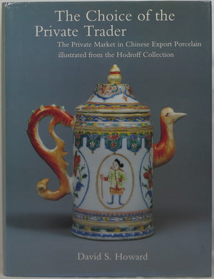The Choice of the Private Trader: The Private Market in Chinese Export Porcelain Illustrated in the Hodroff Collection,Used