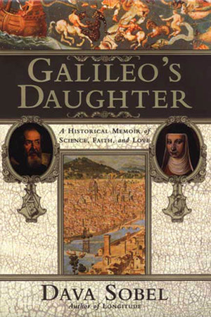 Galileo'S Daughter: A Historical Memoir Of Science, Faith, And Love,New