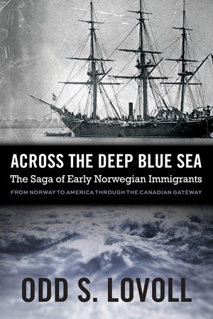 Across the Deep Blue Sea: The Saga of Early Norwegian Immigrants,Used