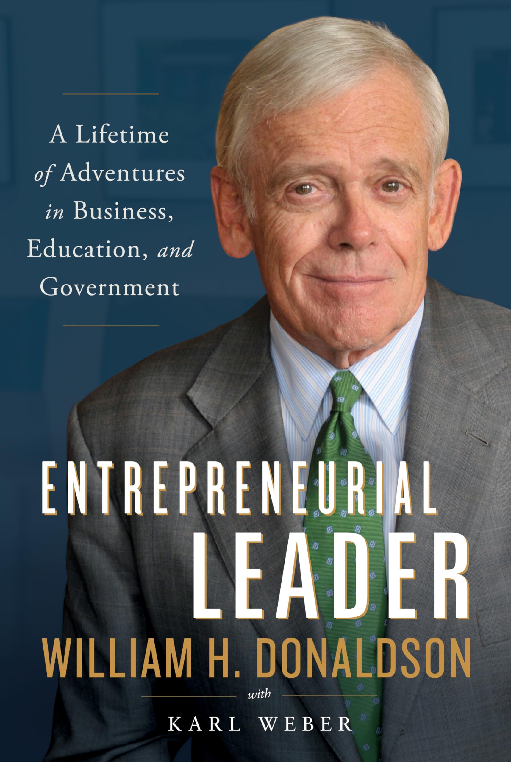 Entrepreneurial Leader: A Lifetime of Adventures in Business, Education, and Government,Used