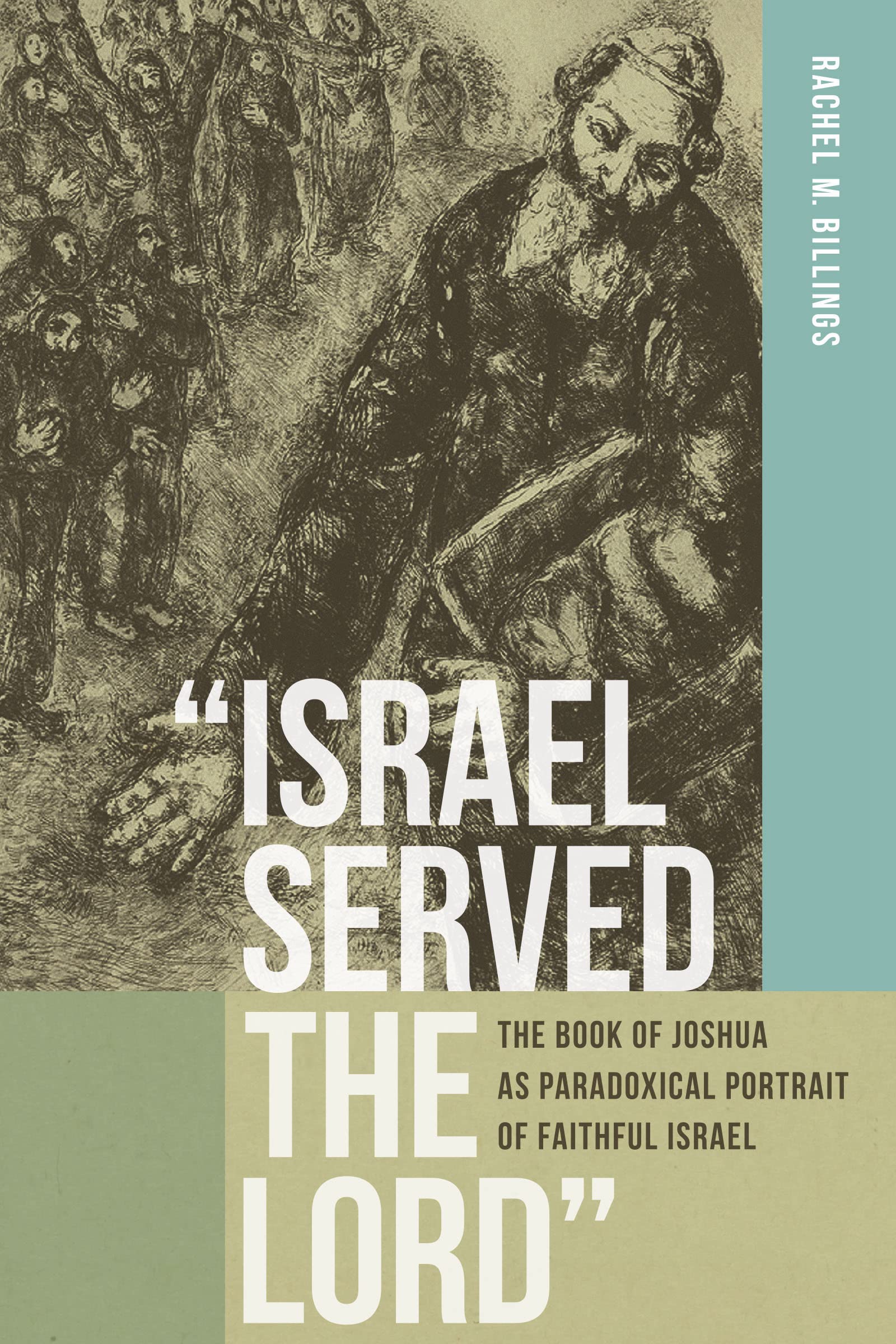 Israel Served the Lord: The Book of Joshua as Paradoxical Portrait of Faithful Israel (Reading the Scriptures),Used