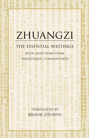 Zhuangzi: The Essential Writings: With Selections From Traditional Commentaries (Hackett Classics)