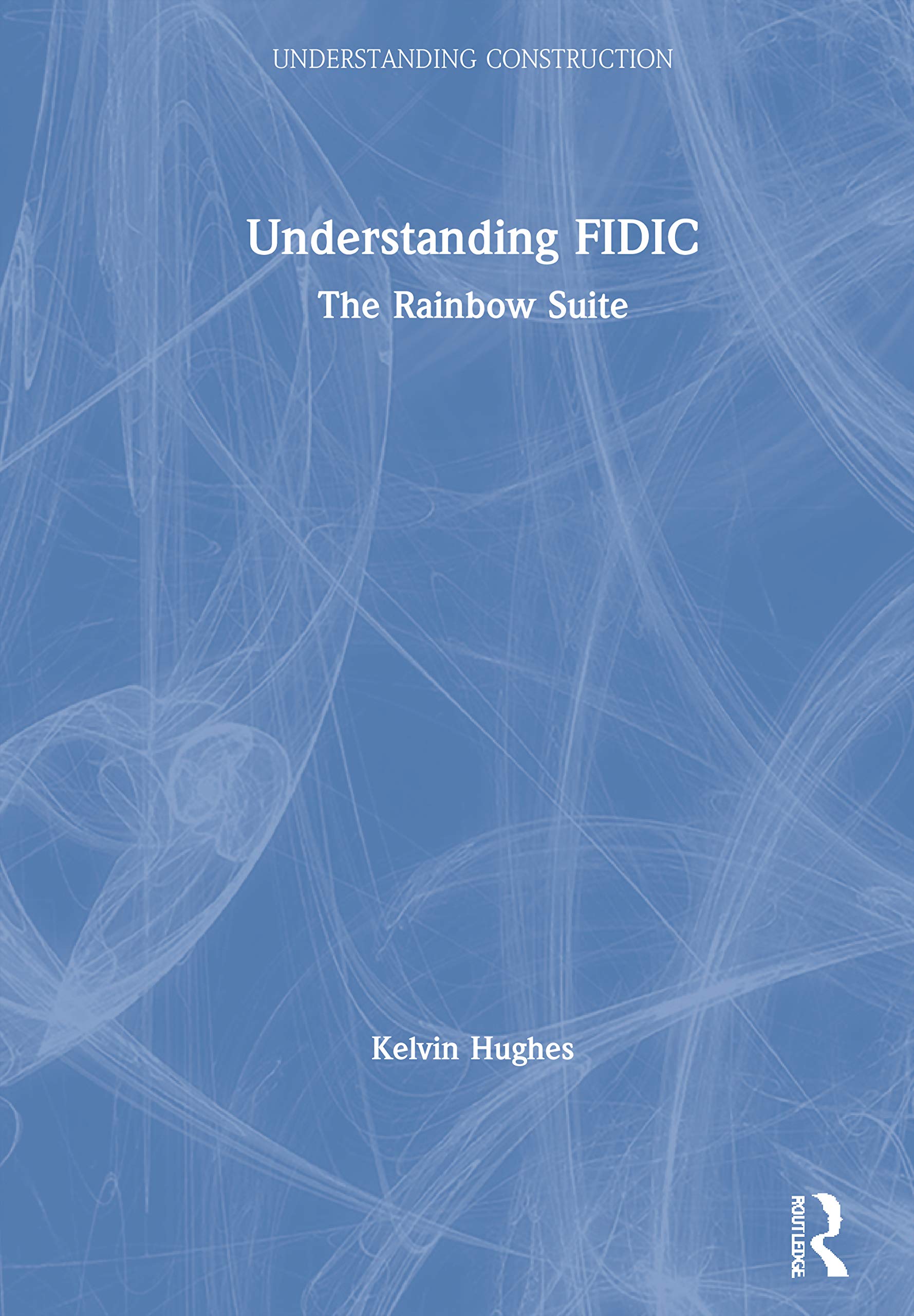 Understanding FIDIC: The Rainbow Suite (Understanding Construction),Used