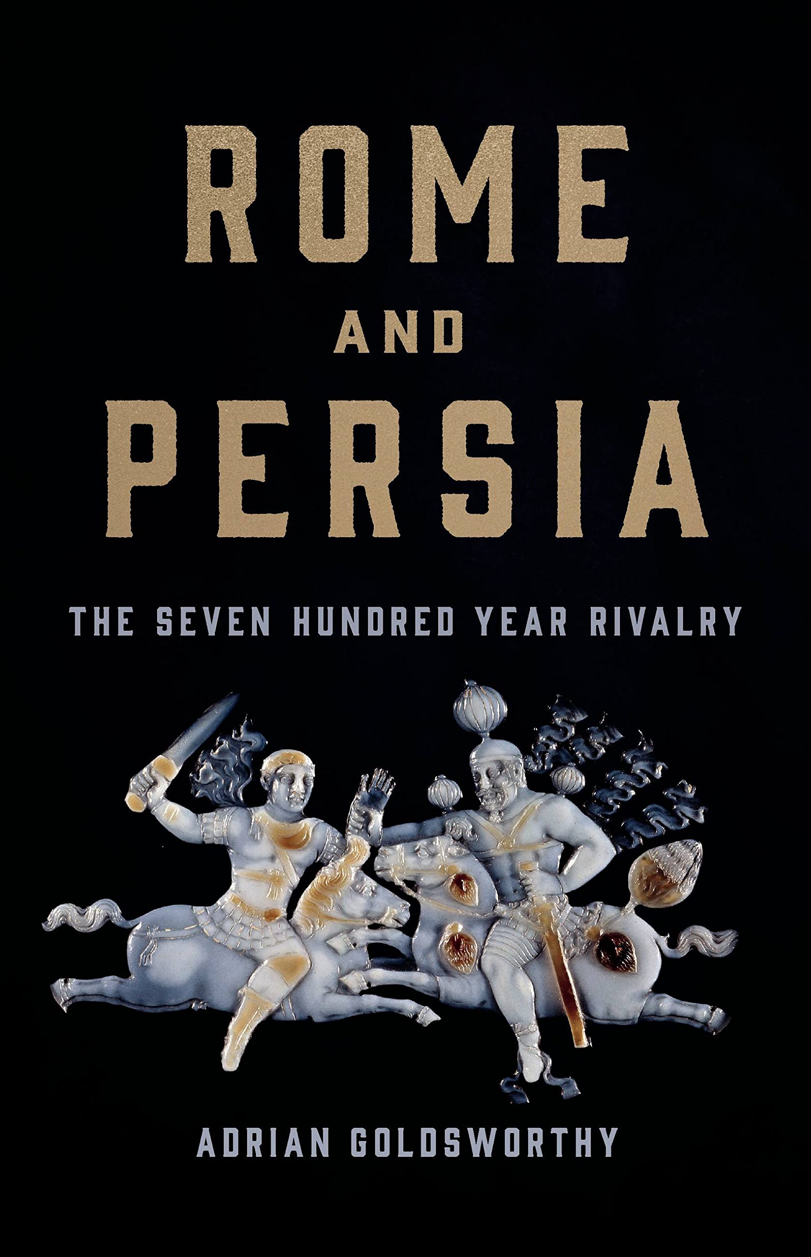 Rome And Persia: The Seven Hundred Year Rivalry,Used