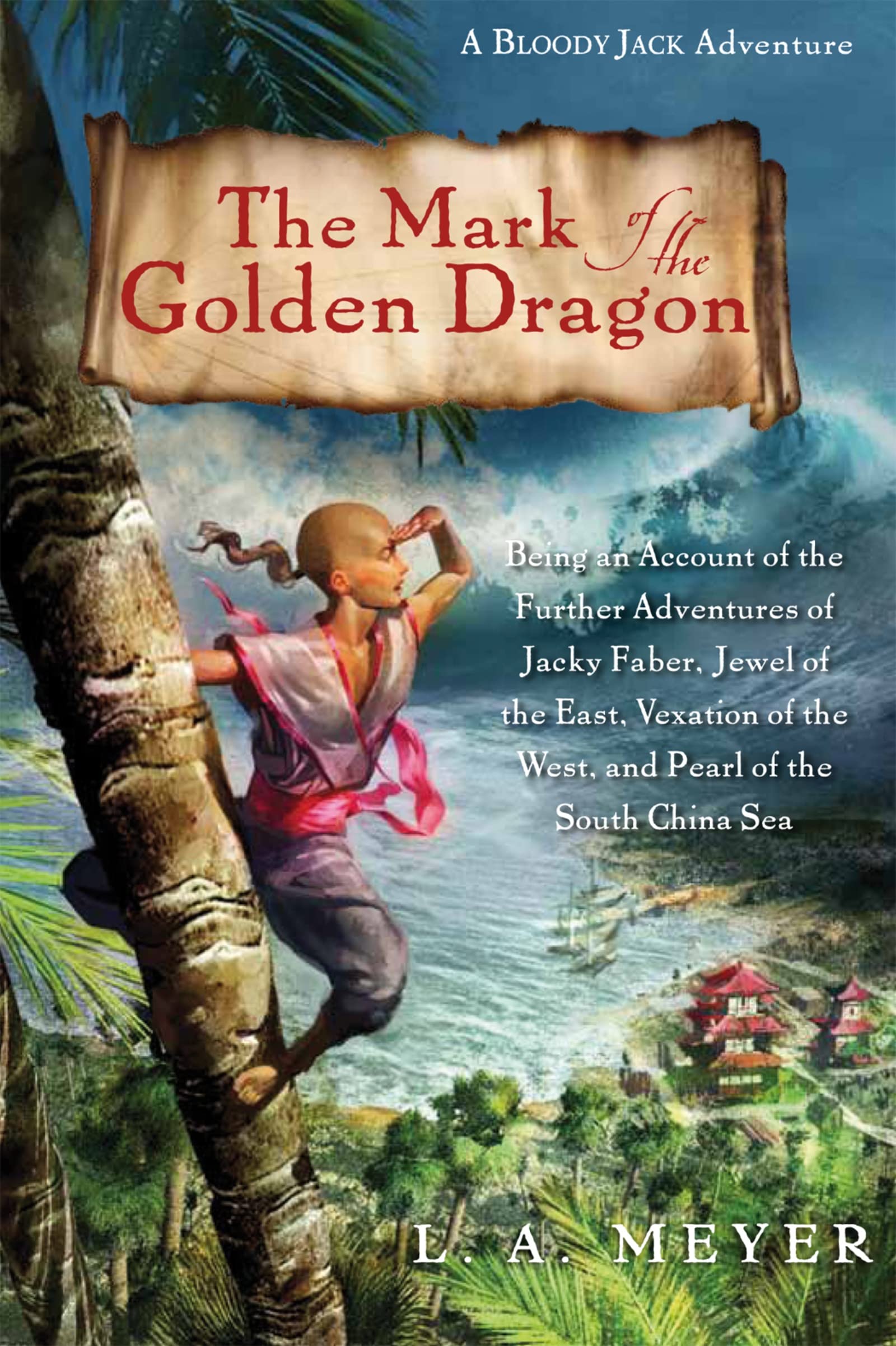 The Mark Of The Golden Dragon: Being An Account Of The Further Adventures Of Jacky Faber, Jewel Of The East, Vexation Of The Wes,New