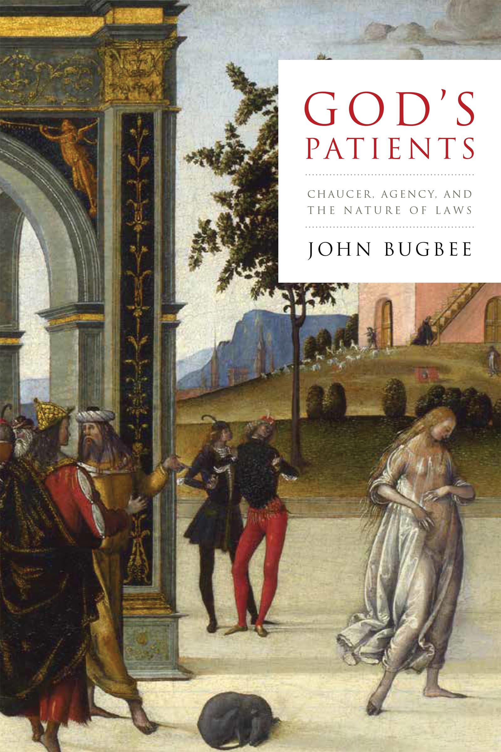 Gods Patients: Chaucer, Agency, and the Nature of Laws,Used