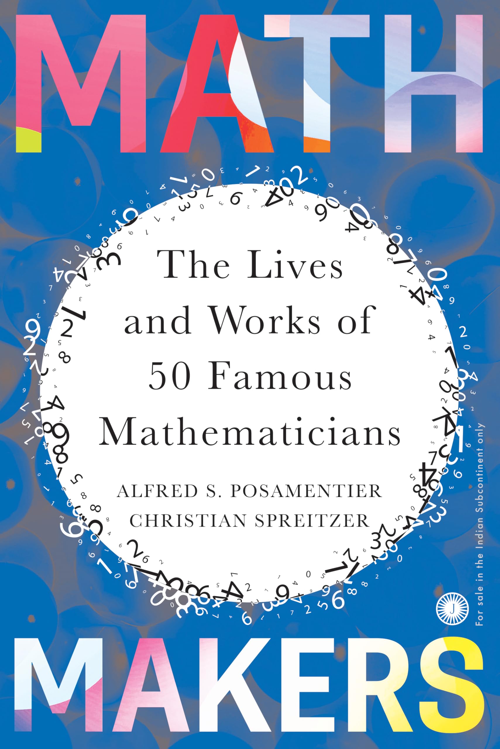 Math Makers: The Lives And Works Of 50 Famous Mathematicians