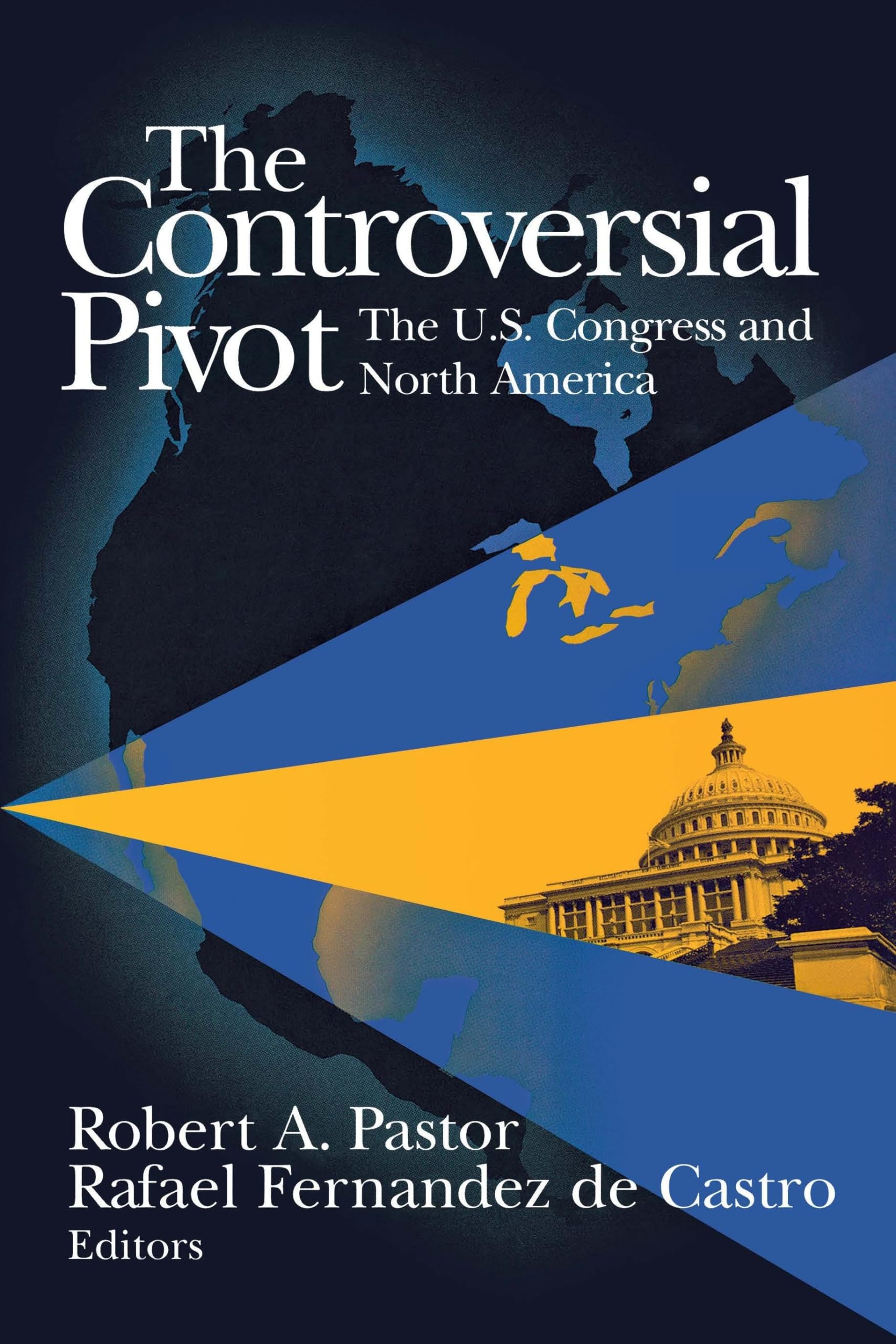 The Controversial Pivot: The U.S. Congress And North America,New