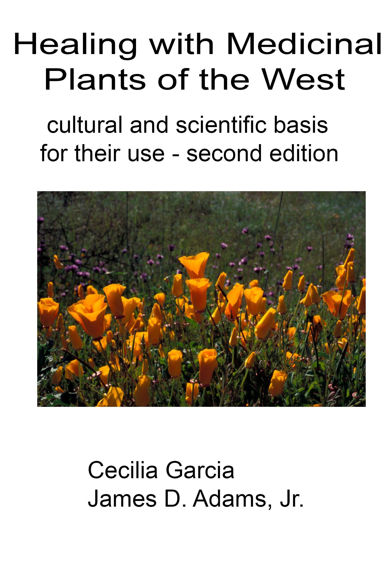 Healing With Medicinal Plants Of The West  Cultural And Scientific Basis For Their Use Second Edition,New