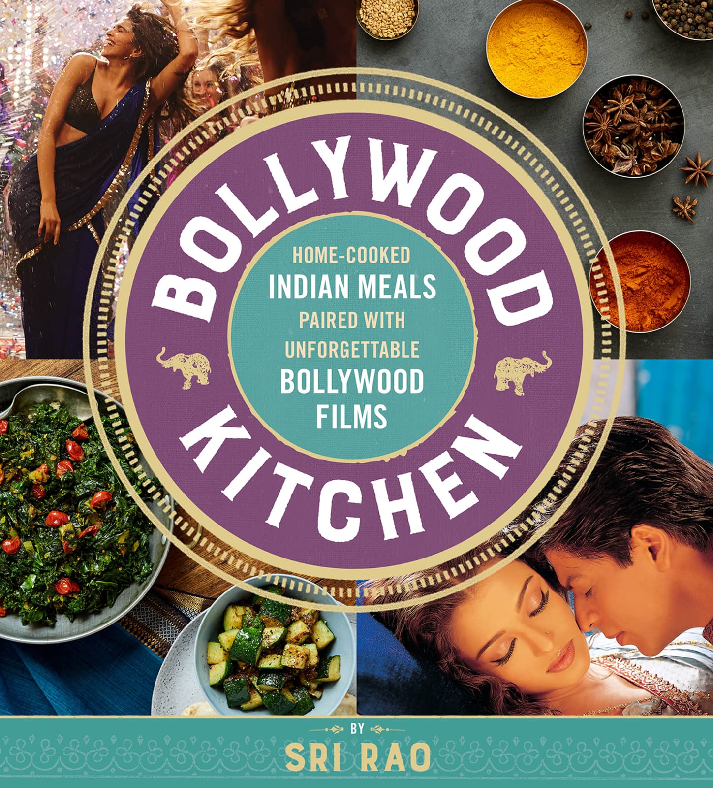 Bollywood Kitchen: Homecooked Indian Meals Paired With Unforgettable Bollywood Films