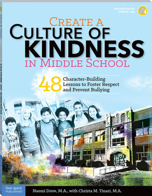 Create A Culture Of Kindness In Middle School: 48 Characterbuilding Lessons To Foster Respect And Prevent Bullying (Free Spirit