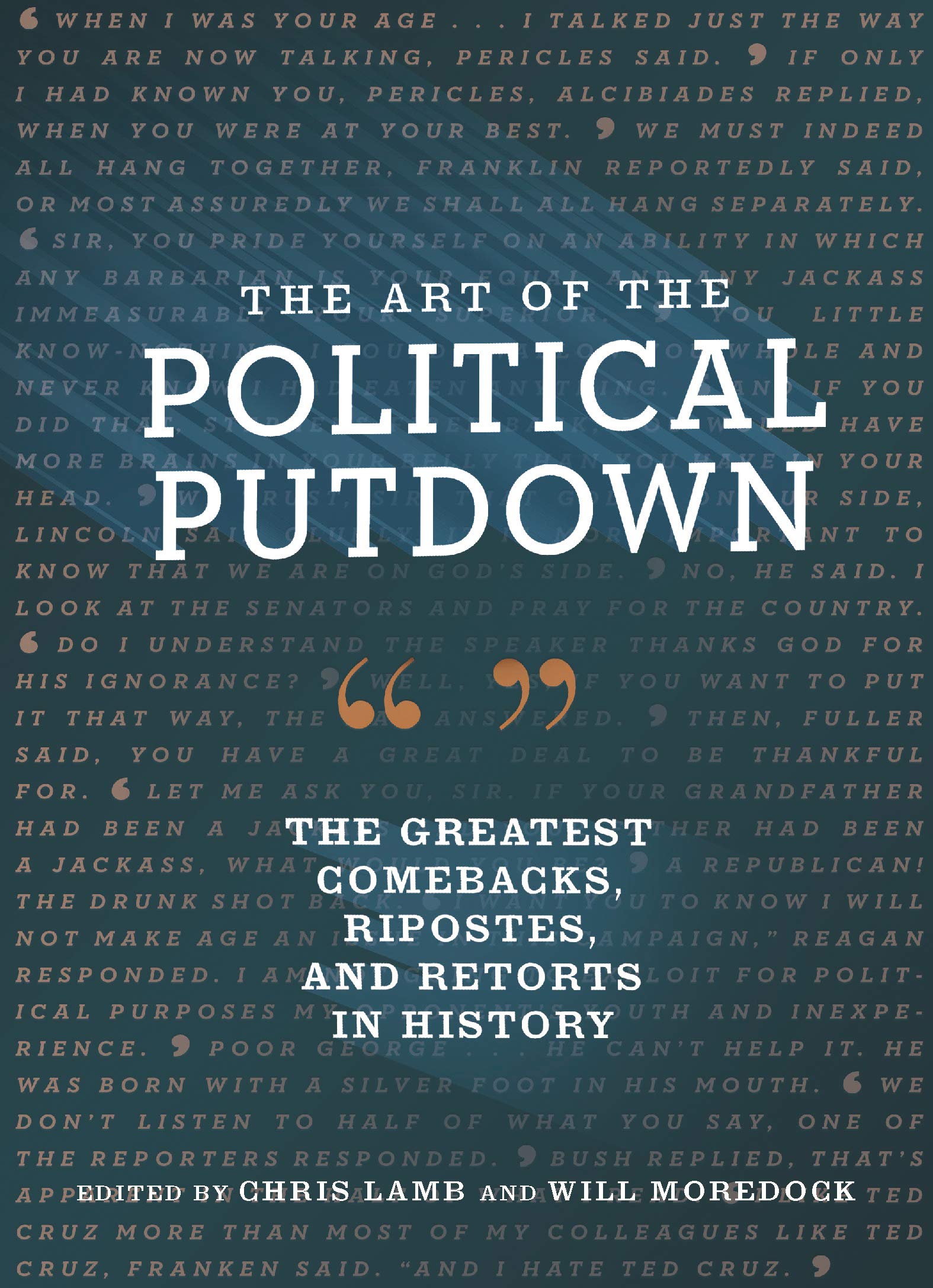 The Art Of The Political Putdown: The Greatest Comebacks, Ripostes, And Retorts In History